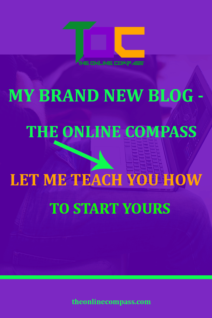 MY BRAND NEW BLOG- THE ONLINE COMPASS: LET ME TEACH YOU HOW TO START YOURS