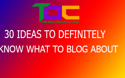 30 ideas to definitely know what to blog about.