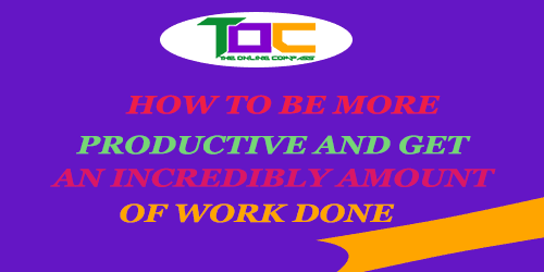 How-to-be-more-productive-and-get-an-incredibly-amount-of-work-done
