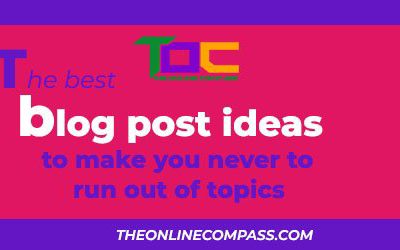 The best blog post ideas to make you never run out of topics