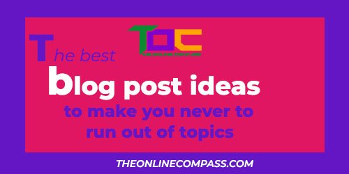 The best blog post ideas not to ever run out of blog topics