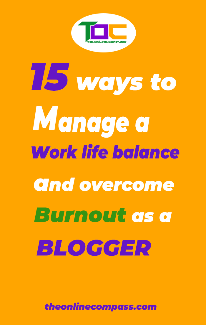 15 ways to manage a work life balance and overcome burnout as a blogger